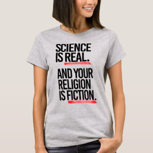 T-SHIRT LA SCIENCE EST RÉELLE ET VOTRE RELIGION EST LA FIC