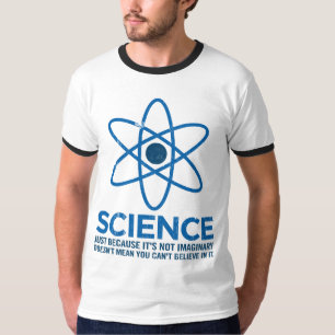 T-shirt La Science - juste parce que son non imaginaire…