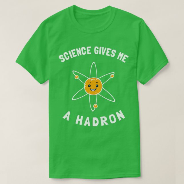T-shirt La Science Me Donne Un Hadron (Design devant)