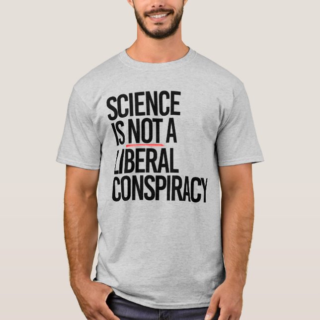T-SHIRT LA SCIENCE N'EST PAS UNE CONSPIRATION LIBÉRALE (Devant)