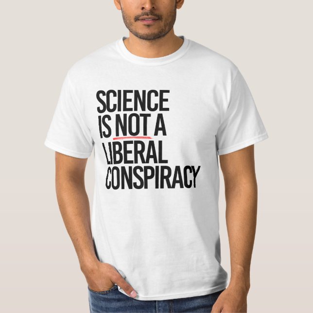 T-SHIRT LA SCIENCE N'EST PAS UNE CONSPIRATION LIBÉRALE (Devant)