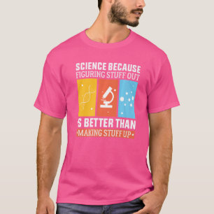 T-shirt La Science Parce Que Comprendre Est Mieux Que Fair