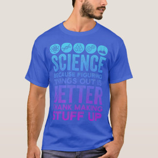T-shirt La Science Scientifique Vaut Mieux Que De Faire To