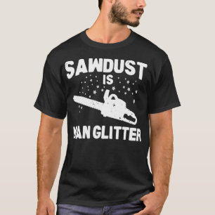 T-shirt La sciure Est La Parties scintillant Humaine Scie 