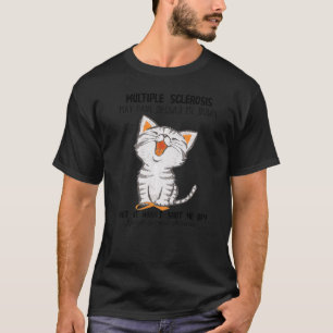 T-shirt La Sclérose En Plaques Peut M'Avoir Ralenti En Cha