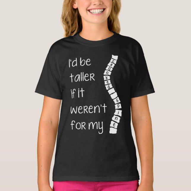 T-shirt La scoliose, je serais plus grande...tee - shirt d (Devant)