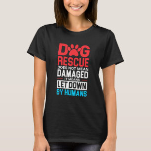 T-shirt La Secourt De Chien Ne Signifie Pas Dégâts Endomma