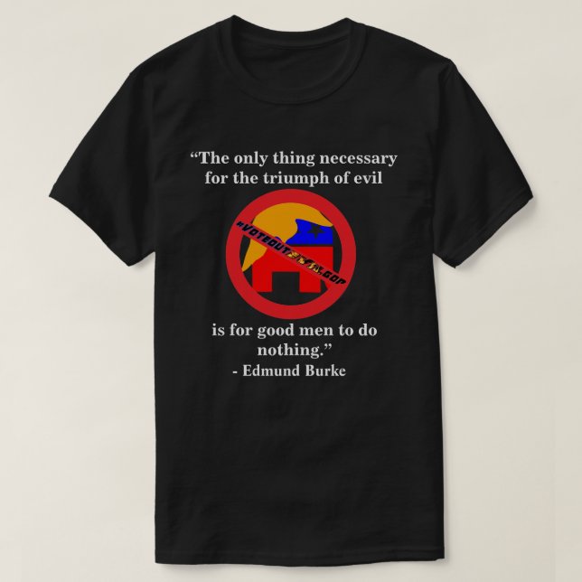 T-shirt La seule chose nécessaire au triomphe du mal. (Design devant)