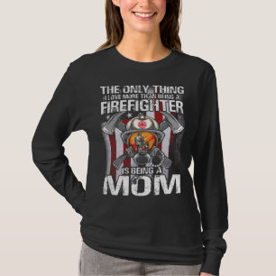 T-shirt La Seule Chose Que J'Aime Plus Qu'Être Un Pompier
