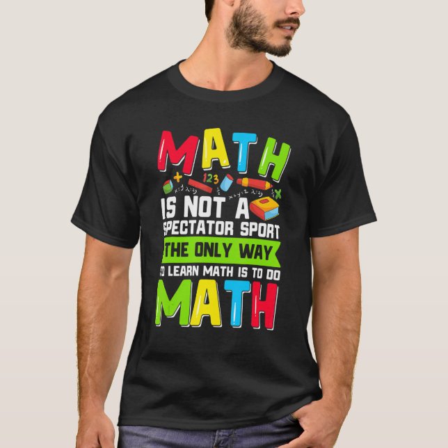 T-shirt La Seule Façon D'Apprendre Les Maths Est De Faire  (Devant)
