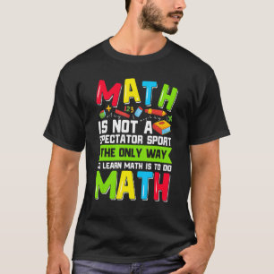 T-shirt La Seule Façon D'Apprendre Les Maths Est De Faire 