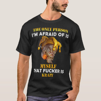 T-shirt La seule personne dont j'ai peur, c'est moi-même,