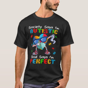 T-shirt La société dit que je suis autiste Dieu dit que 