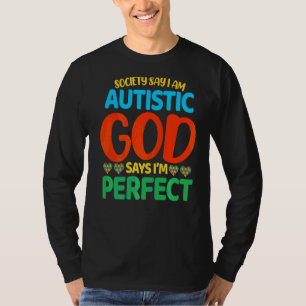 T-shirt La Société Dit Que Je Suis Autiste Dieu Dit Que Je