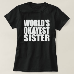 T-SHIRT LA SOEUR LA PLUS OKAYEST DU MONDE