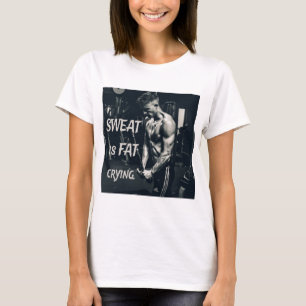 T-shirt La sueur est Gras Pleurer Motivationnel