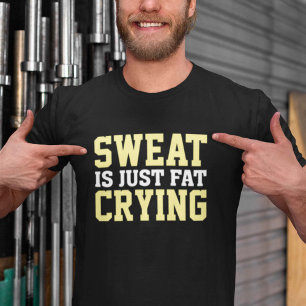 T-shirt La Sueur N'Est Qu'Un Gras Qui Pleure