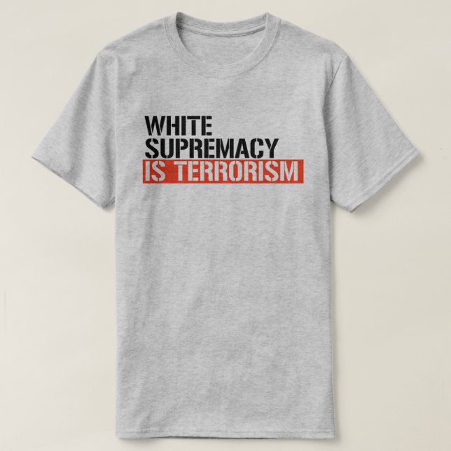 T-shirt La suprématie blanche est le terrorisme (Design devant)