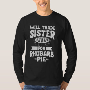 T-shirt La Tarte Rhubarb Va Échanger La Soeur Pour La Tart