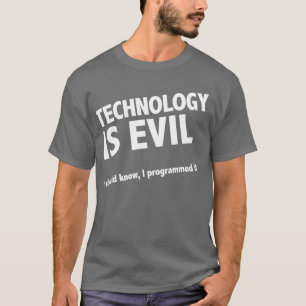 T-shirt La technologie est mauvaise