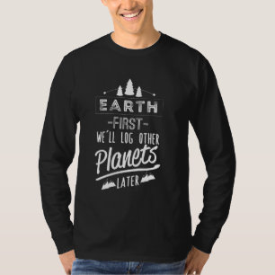 T-shirt La Terre d'abord nous allons enregistrer d'autres