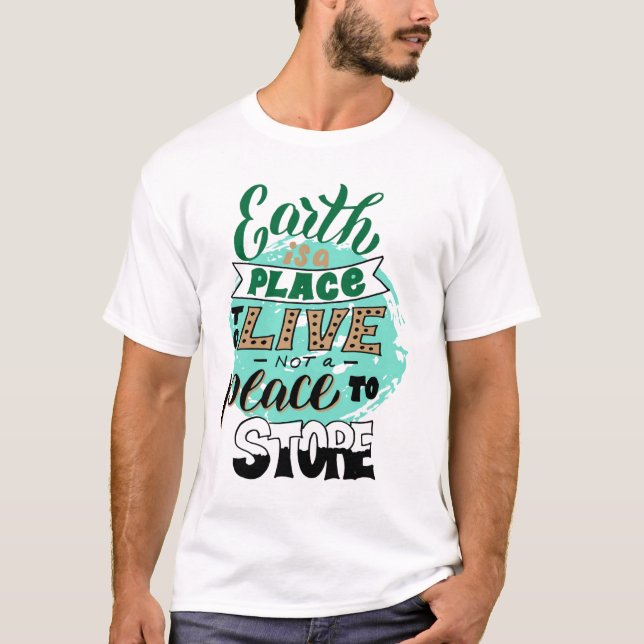 T-shirt La Terre Est Un Endroit Où Vivre Sans Stocker (Devant)