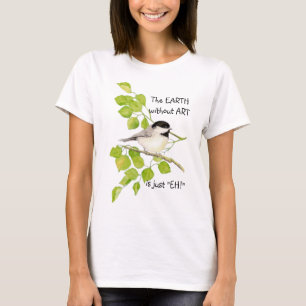 T-shirt La Terre sans ART est juste "EH !" Pickadee