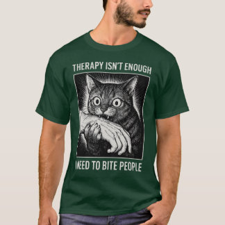 T-shirt La thérapie n'est pas suffisanteJ'ai besoin de mor