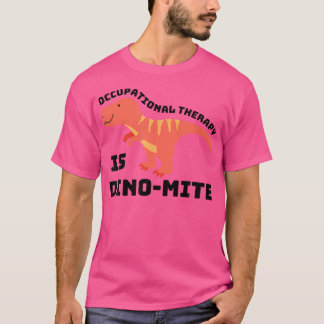 T-shirt La Thérapie Professionnelle Est Dino-Mite Dinosaur