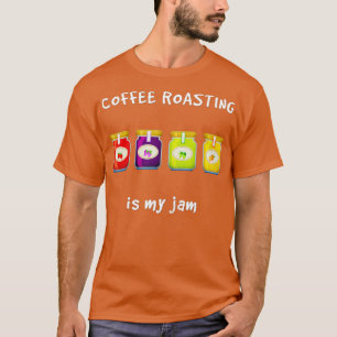 T-shirt La torréfaction du café est ma confiture Favori Ho