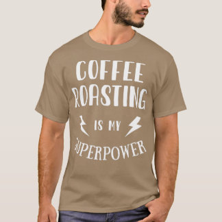 T-shirt La torréfaction du café est ma superpuissance Sarc