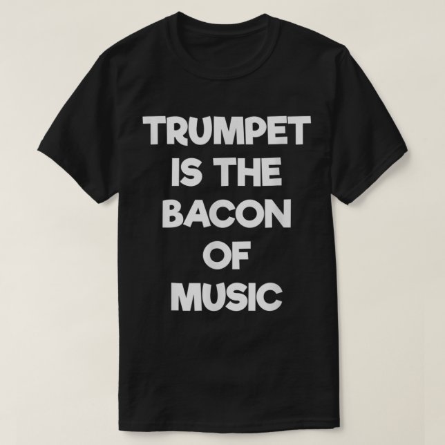 T-shirt La Trompette Est Le Bacon De La Musique T Chemise  (Design devant)
