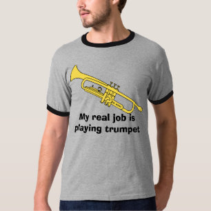 T-shirt la trompette, mon vrai travail joue la trompette