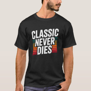 T-shirt La typographie vintage rétro classique ne meurt ja