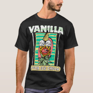 T-shirt La Vanille Est Pour La Crème Glaciaire Swinge Anan