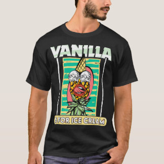 T-shirt La Vanille Est Pour La Crème Glaciaire Swinge Anan