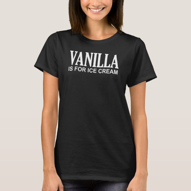 T-shirt La Vanille Est Pour Les Aiguilles De Crème Glaciai (Devant)