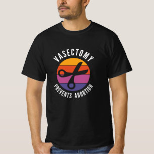 T-shirt La Vasectomie Empêche L'Avortement