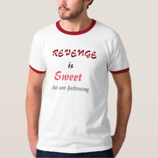 T-shirt La vengeance est douce