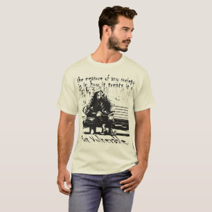 T-shirt La véritable mesure de toute société