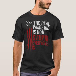 T-shirt La Véritable Pandémie Est À Quel Point Tout Le Mon