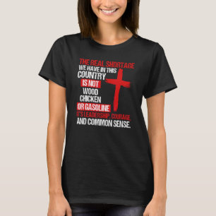 T-shirt La véritable pénurie que nous avons dans ce pays n