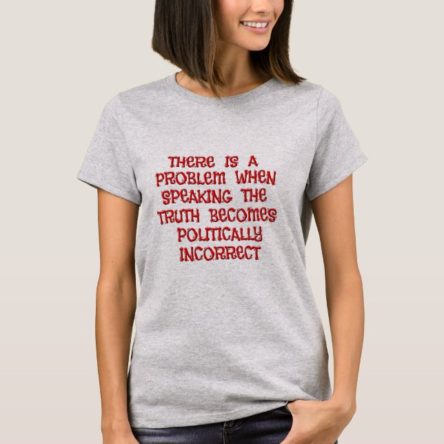 T-shirt La vérité et l'inexactitude politique chemises (Devant)