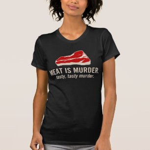 T-shirt La viande est meurtre, meurtre savoureux