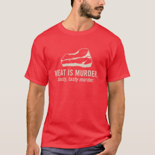 T-shirt La viande est meurtre, meurtre savoureux
