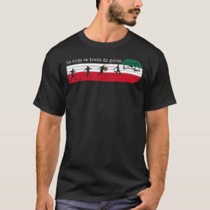 T-shirt La Vida Se Trata De Goles Mexique Football Mexicai