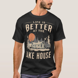 T-shirt La vie à la maison de lac est meilleure au chalet 