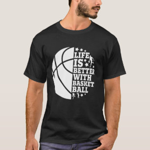 T-shirt La Vie Amusante Est Meilleure Avec Le Basketball