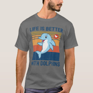 T-shirt La Vie Amusante Est Meilleure Avec Les Dauphins Po