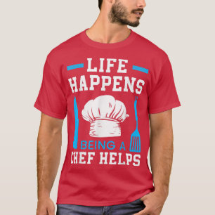 T-shirt La Vie Arrive Être Un Chef Aide Gangster Culinaire